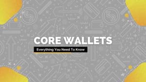 Everything you need to know about core wallets